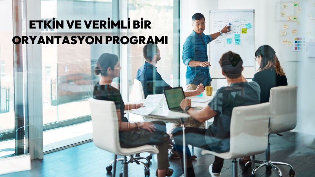 Etkin ve Verimli Bir Oryantasyon Programı